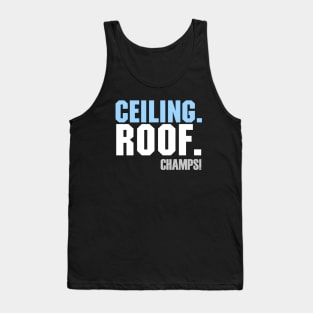 Ceiling. Roof. Champs!! Tank Top